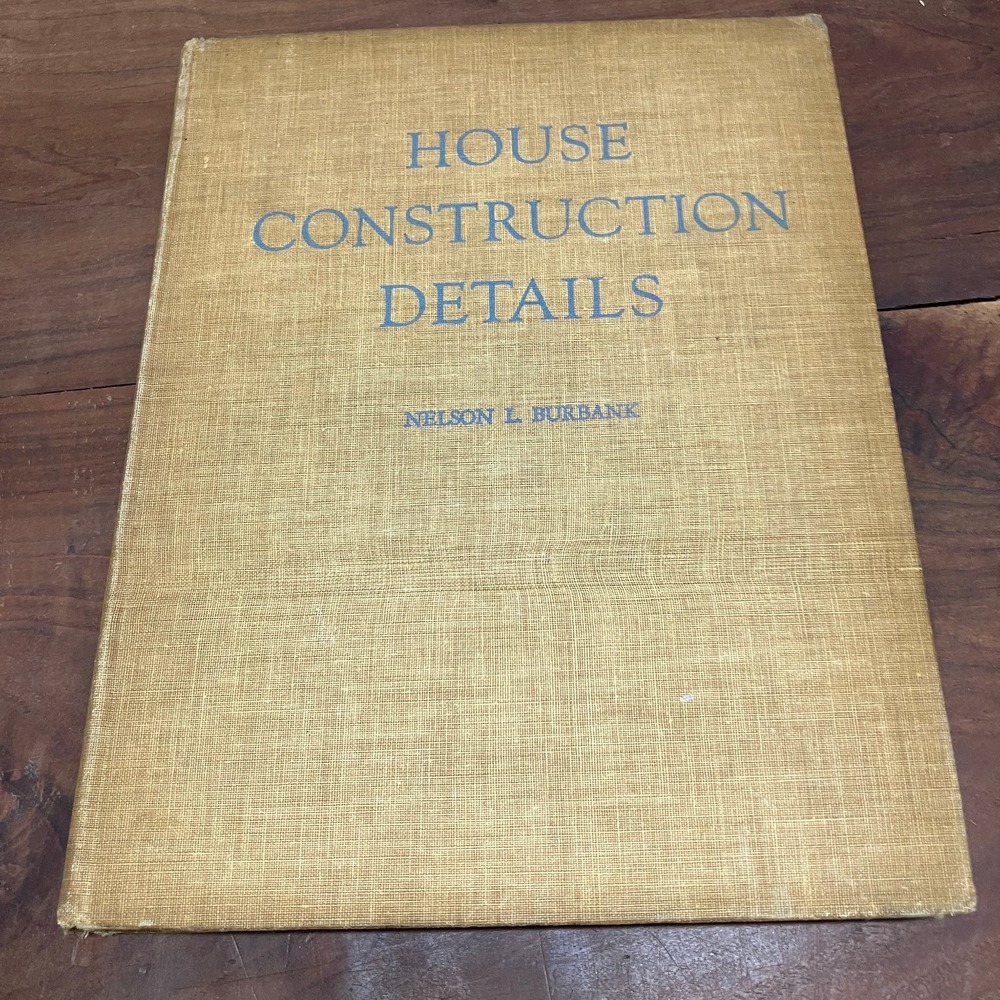 House Construction Details Nelson Burbank 1942 Second Edition Illustrated